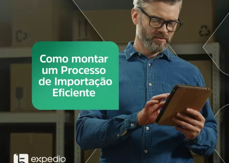 Como montar um Processo de Importação Eficiente